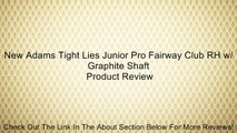 New Adams Tight Lies Junior Pro Fairway Club RH w/ Graphite Shaft Review