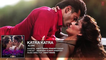 Katra Katra' FULL AUDIO Song - Alone - Bipasha Basu - Karan Singh Grover