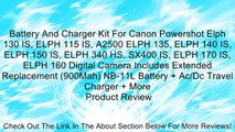 Battery And Charger Kit For Canon Powershot Elph 130 IS, ELPH 115 IS, A2500 ELPH 135, ELPH 140 IS, ELPH 150 IS, ELPH 340 HS, SX400 IS, ELPH 170 IS, ELPH 160 Digital Camera Includes Extended Replacement (900Mah) NB-11L Battery   Ac/Dc Travel Charger   More