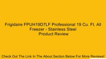 Frigidaire FPUH19D7LF Professional 19 Cu. Ft. All Freezer - Stainless Steel Review