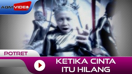 Potret - Ketika Cinta Itu Hilang | Official Video