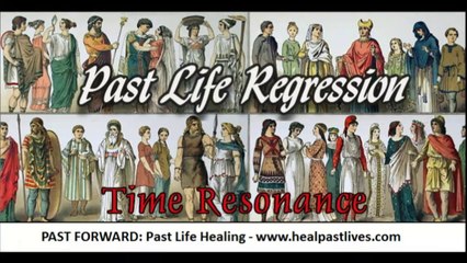 Past Life Regression - Time Resonance