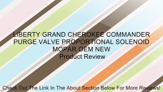 LIBERTY GRAND CHEROKEE COMMANDER PURGE VALVE PROPORTIONAL SOLENOID MOPAR OEM NEW Review