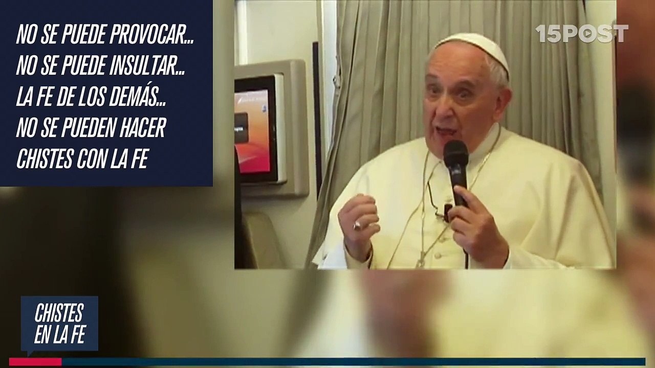 Papa Francisco sobre Charlie Hebdo- -No se puede insultar la fe de los demas-