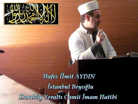 Hafız Ümit AYDIN / Yeraltı Camii İmam Hatibi & Cuma Vaazı