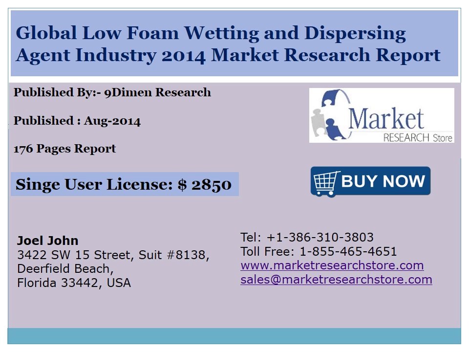 Global Low Foam Wetting and Dispersing Agent Market 2014 Size, Share, Growth, Demand and Forecast