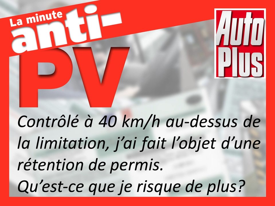 Un excès de 40km/h au dessus de la limitation, qu'est ce que je risque ?