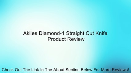 Akiles Diamond-1 Straight Cut Knife Review