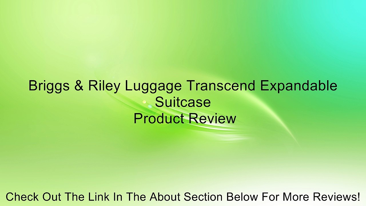 Briggs & Riley Luggage Transcend Expandable Suitcase Review