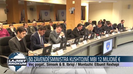 50 ZAVENDËSMINISTRA KUSHTOJNË MBI 12 MILIONË €