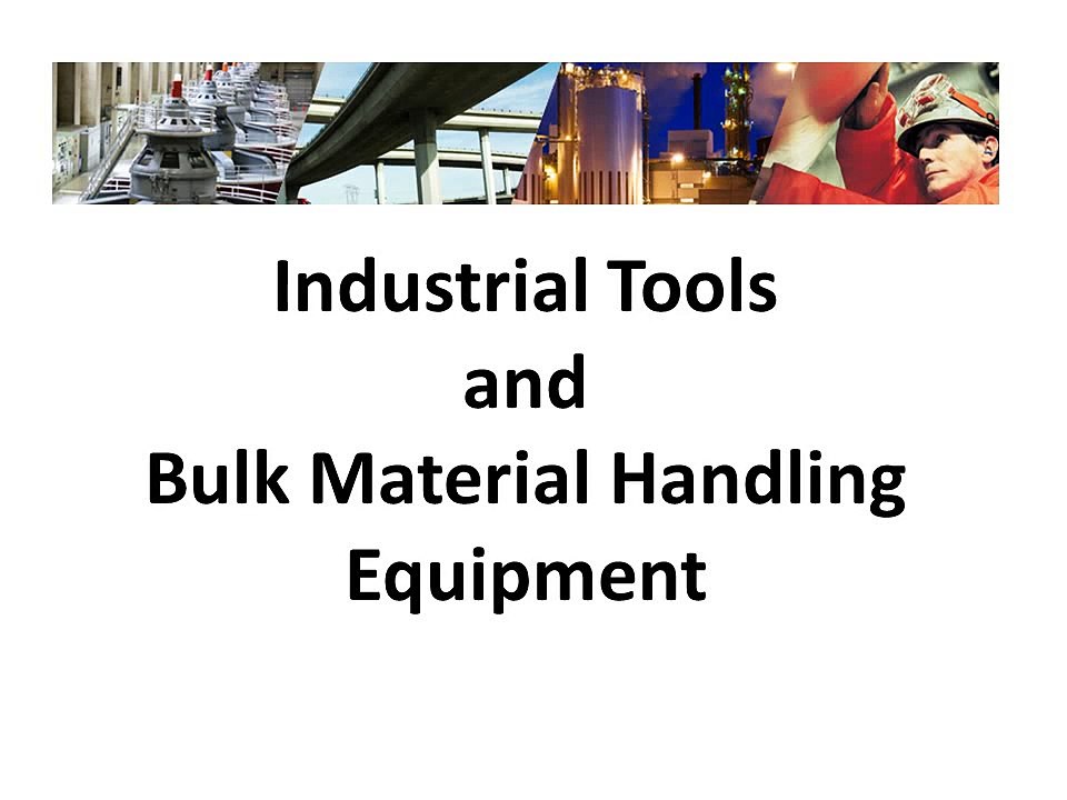 Equipment For Bulk Material handling and Tools for Industrial and Heavy Duty Use