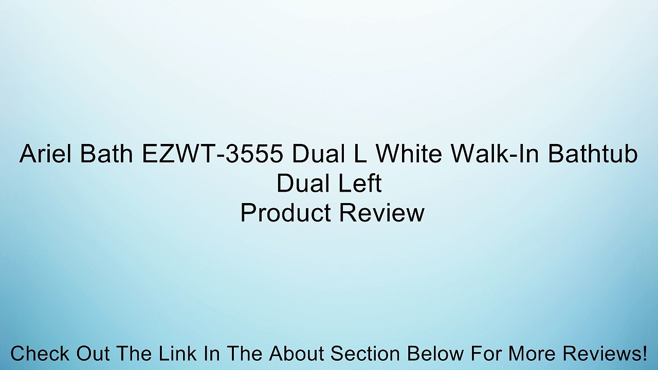 Ariel Bath EZWT-3555 Dual L White Walk-In Bathtub Dual Left Review