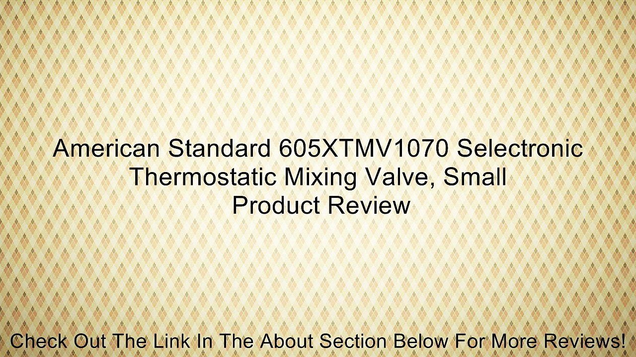 American Standard 605XTMV1070 Selectronic Thermostatic Mixing Valve, Small Review