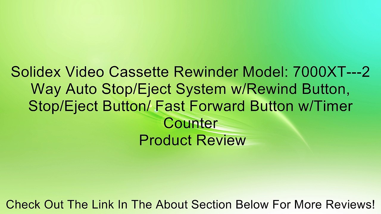 Solidex Video Cassette Rewinder Model: 7000XT---2 Way Auto Stop/Eject System w/Rewind Button, Stop/Eject Button/ Fast Forward Button w/Timer Counter Review