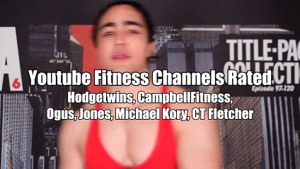 BEST FITNESS CHANNELS  RATING TMW, CHRIS JONES, MATT OGUS, CT FLETCHER