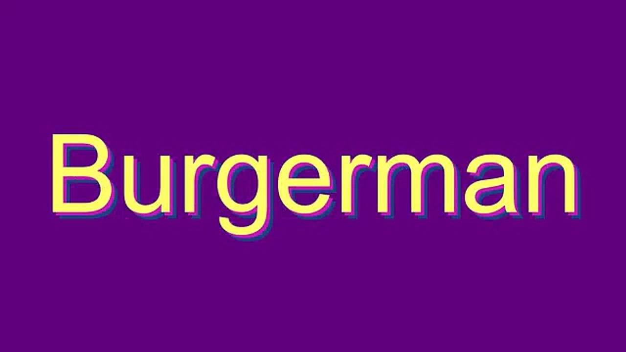How to Pronounce Burgerman