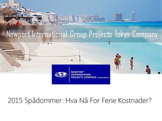 Newport International Group Projects Tokyo Company - 2015 Spådommer-Hva Nå For Ferie Kostnader