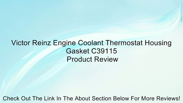 Victor Reinz Engine Coolant Thermostat Housing Gasket C39115 Review