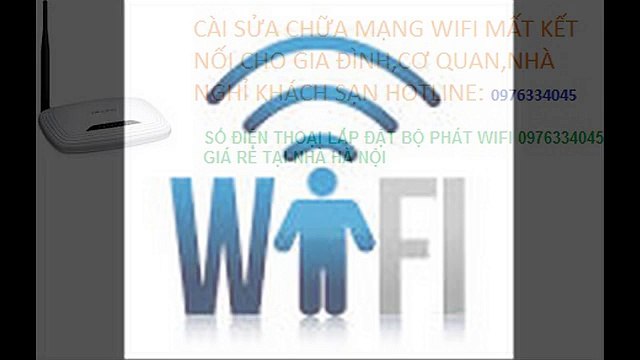 SUA CHUA,LAP BO PHAT WIFI TAI-HOANG MAI 0976.334.045 GIA RE,CAI WIN TAI NHA