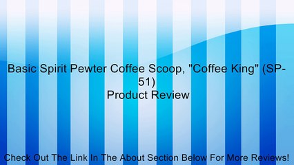 Basic Spirit Pewter Coffee Scoop, "Coffee King" (SP-51) Review