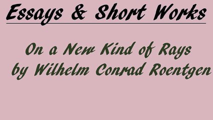 On a New Kind of Rays by Wilhelm Conrad Roentgen | Essay | FULL AudioBook