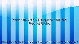 Kohler 1072961-CP Replacement Part Review