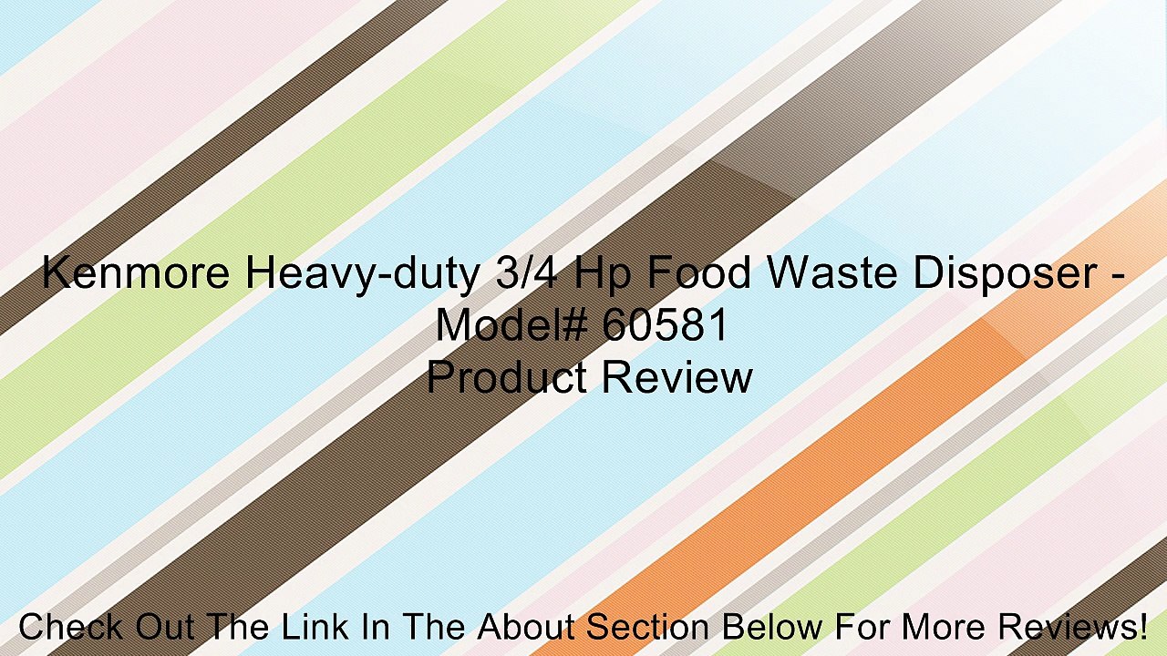 Kenmore Heavy-duty 3/4 Hp Food Waste Disposer - Model# 60581 Review