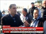 Sahte polis kılığına giren dolandırıcıya meydan dayağı