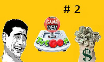 WT-détente: Game Dev Tycoon (2) " Faire des bons jeux=PLUS D'ARGENT $_$ !!"