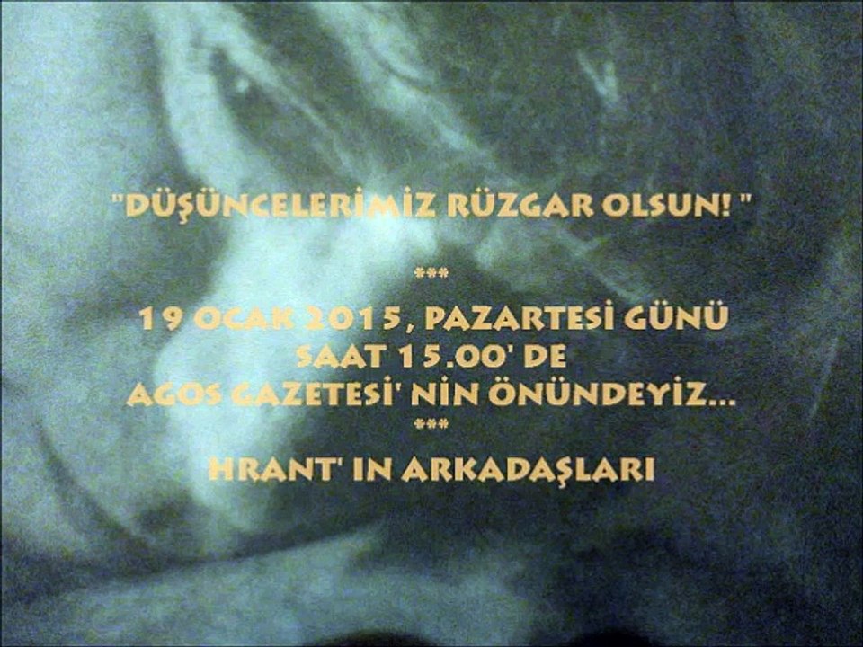 DÜŞÜNCELERİMİZ RÜZGAR OLSUN: 19 OCAK PAZARTESİ, 15.00' DE AGOS' UN ÖNÜNDE...