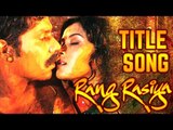 Rang Rasiya Title | Full Video | Rang Rasiya | Randeep Hooda & Nandana Sen