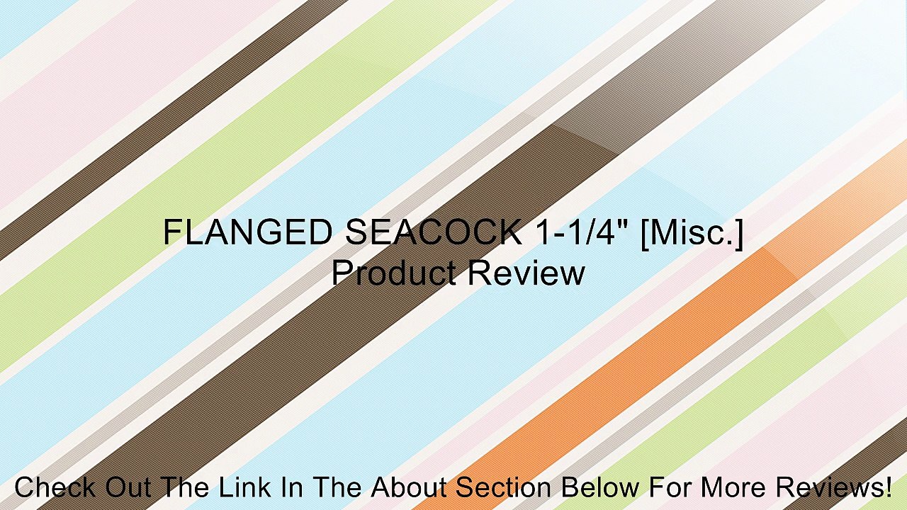 FLANGED SEACOCK 1-1/4" [Misc.] Review