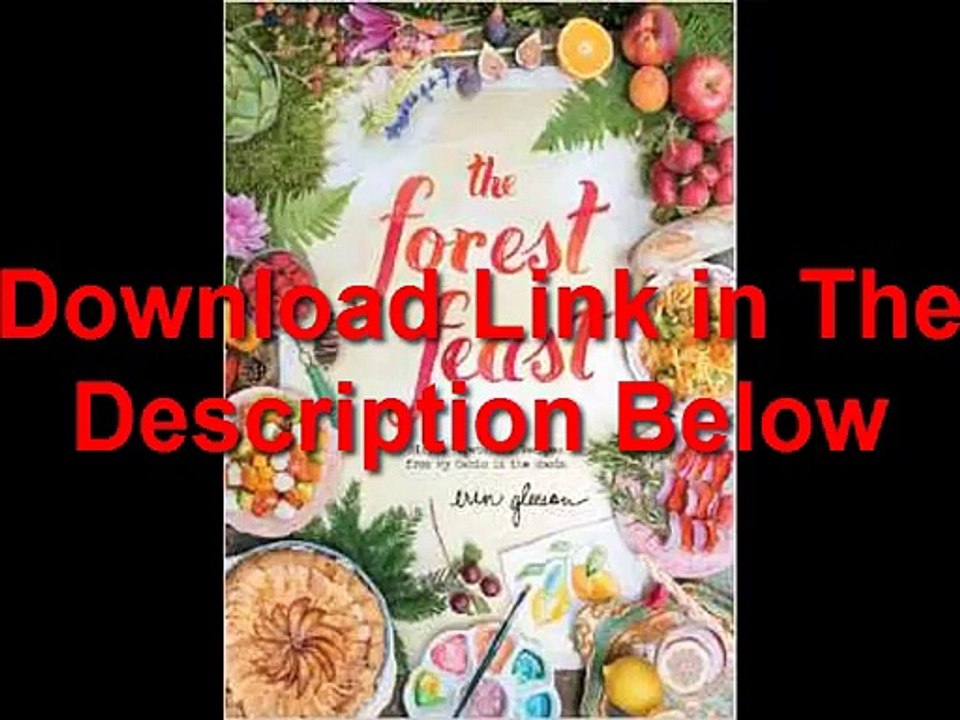 The Forest Feast Simple Vegetarian Recipes from My Cabin in the Woods by Erin Gleeson Ebook (PDF) Free Download