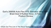 Earl's 306006 Auto-Flex HTE Stainless Steel Wire Braid Size 6 Rubber Hose - 6 Feet Review