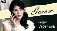 Gamm _ Sabar Koti _ HD Official Full Video _ Punjabi Sad Song