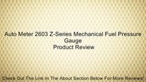 Auto Meter 2603 Z-Series Mechanical Fuel Pressure Gauge Review