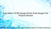 Auto Meter 15198 Gauge Works Dual Gauge Pod Review