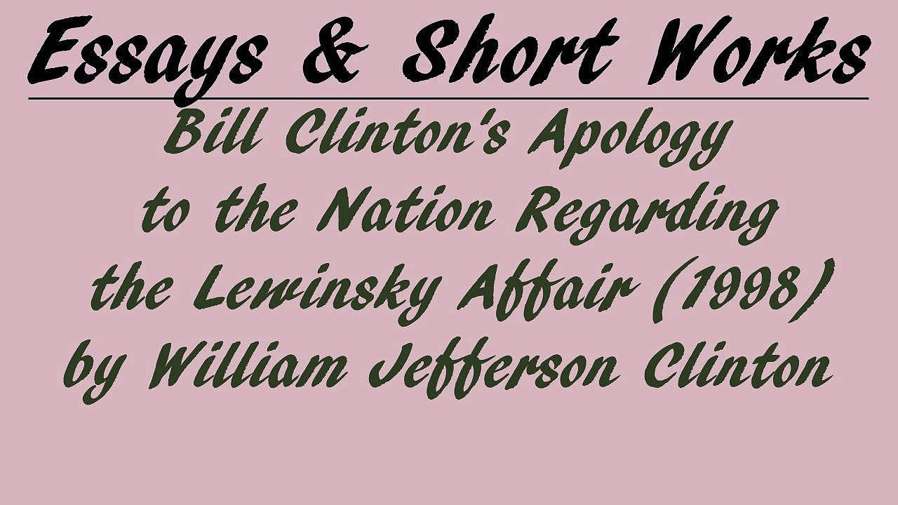 Bill Clinton's Apology to the Nation Regarding the Lewinsky Affair (1998) by William J. Clinton