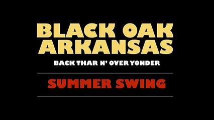 Black Oak Arkansas - Summer Swing [Official Audio]
