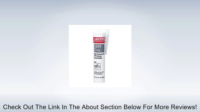 Loctite 5699 Gasket Adhesive/Sealant - Gray Paste 300 ml Cartridge - Shore Hardness 45 to 75 Shore A, Shear Strength 189 to 305 psi, Tensile Strength 348 psi [PRICE is per CARTRIDGE] Review