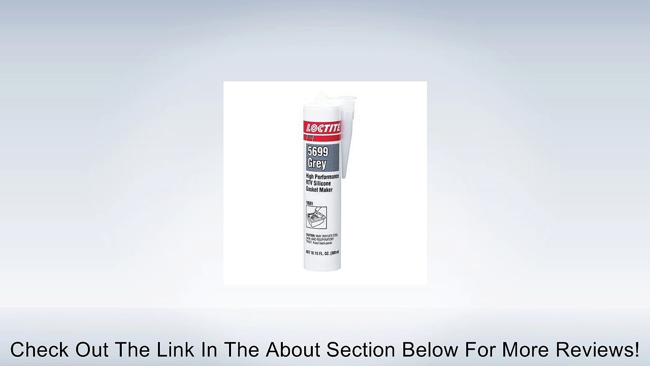 Loctite 5699 Gasket Adhesive/Sealant - Gray Paste 300 ml Cartridge - Shore Hardness 45 to 75 Shore A, Shear Strength 189 to 305 psi, Tensile Strength 348 psi [PRICE is per CARTRIDGE] Review
