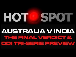 Hot Spot - #AUSvIND Test Series Review, ODI Tri-Series Preview - Cricket World TV