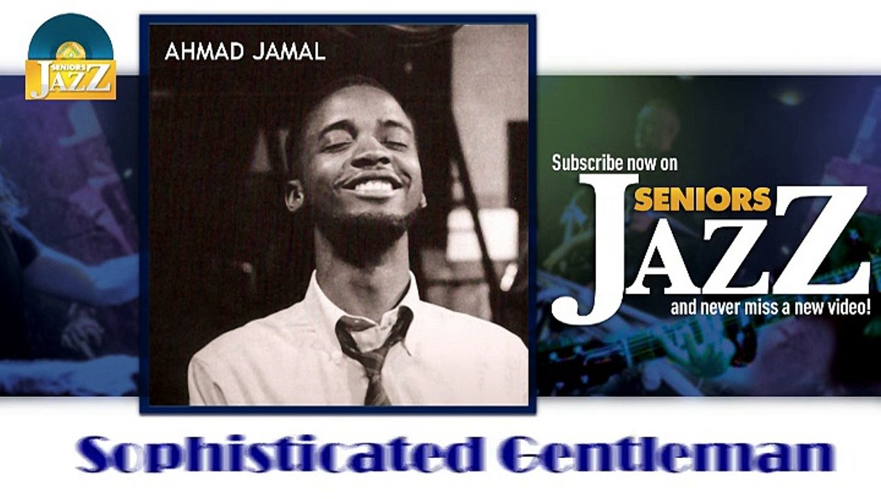 Ahmad Jamal - Sophisticated Gentleman (HD) Officiel Seniors Jazz