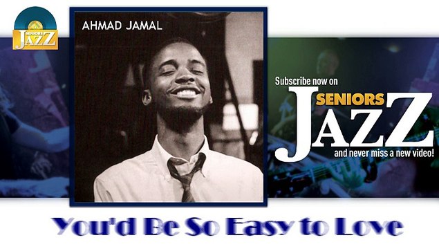 Ahmad Jamal - You'd Be So Easy to Love (HD) Officiel Seniors Jazz