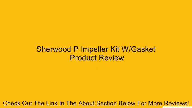 Sherwood P Impeller Kit W/Gasket Review