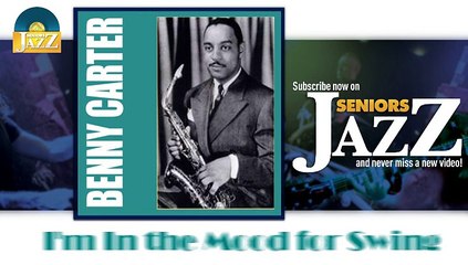 Benny Carter - I'm In the Mood for Swing (HD) Officiel Seniors Jazz