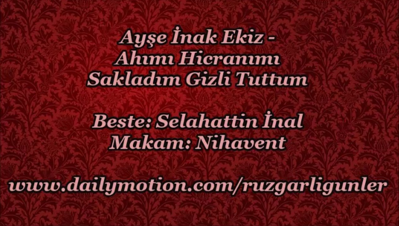 Ayşe İnak Ekiz-Ahımı Hicranımı Sakladım Gizli Tuttum