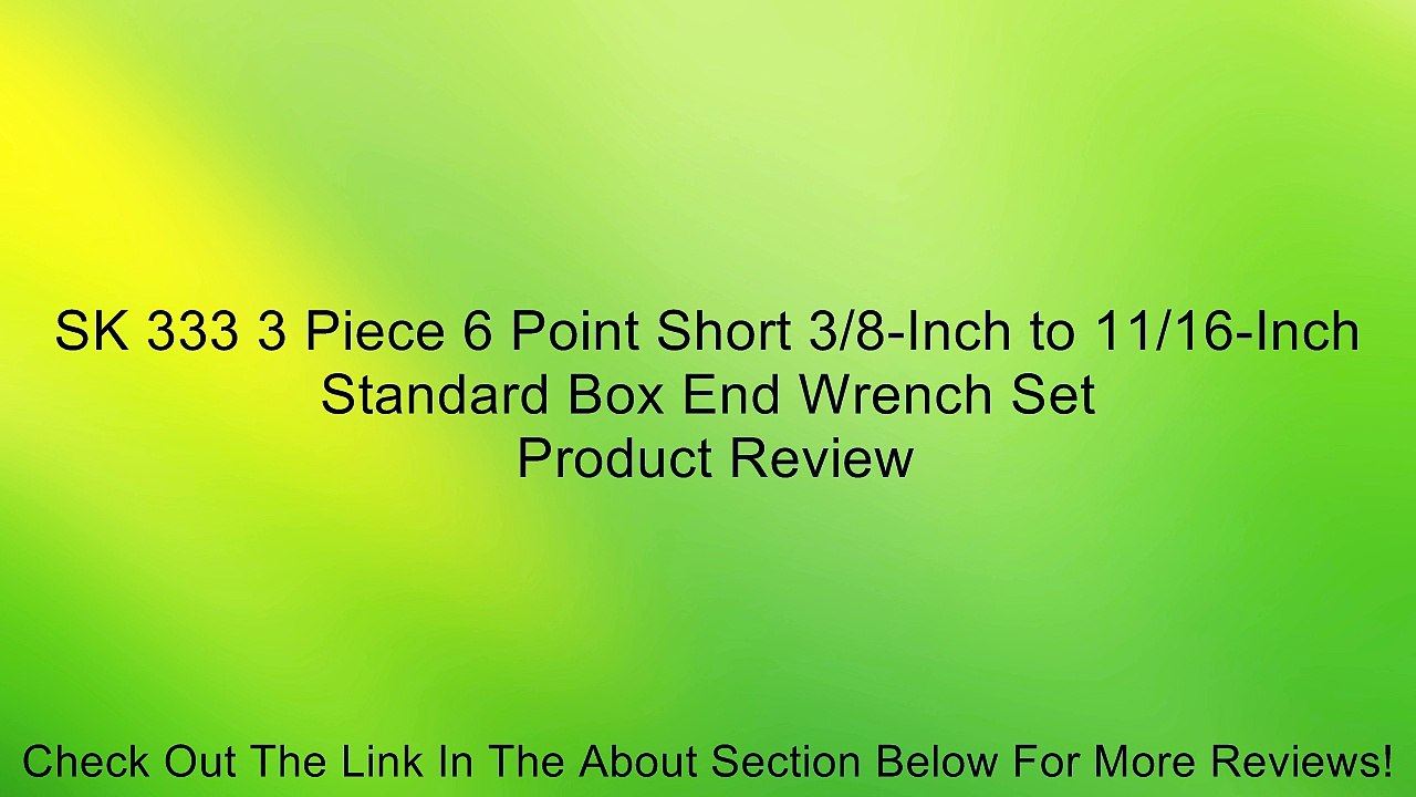 SK 333 3 Piece 6 Point Short 3/8-Inch to 11/16-Inch Standard Box End Wrench Set Review