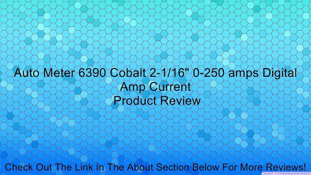 Auto Meter 6390 Cobalt 2-1/16 0-250 amps Digital Amp Current Review