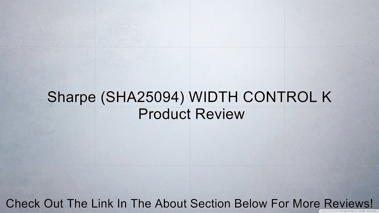 Sharpe (SHA25094) WIDTH CONTROL K Review